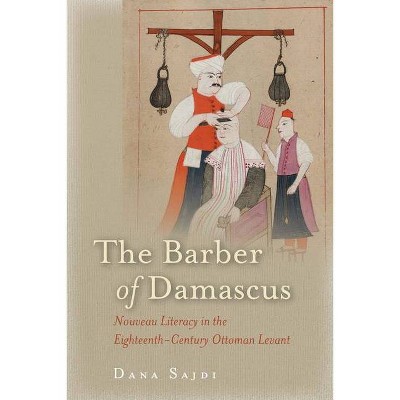 The Barber of Damascus - by  Dana Sajdi (Paperback)