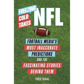 Freezing Cold Takes: NFL - by  Fred Segal (Paperback)