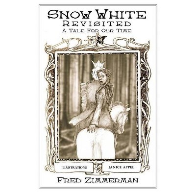 Snow White Revisited - by  Fred Zimmerman (Paperback)