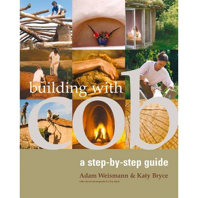 Building with Cob, 1 - (Sustainable Building) by  Adam Weismann & Katy Bryce (Paperback)