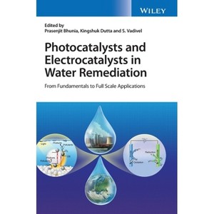 Photocatalysts and Electrocatalysts in Water Remediation - by  Prasenjit Bhunia & Kingshuk Dutta & S Vadivel (Hardcover) - 1 of 1