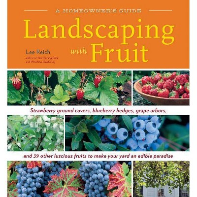 Landscaping with Fruit - by  Lee Reich (Paperback)
