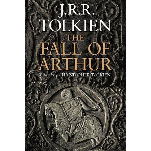 The Fall Of Arthur By J R R Tolkien Paperback Target