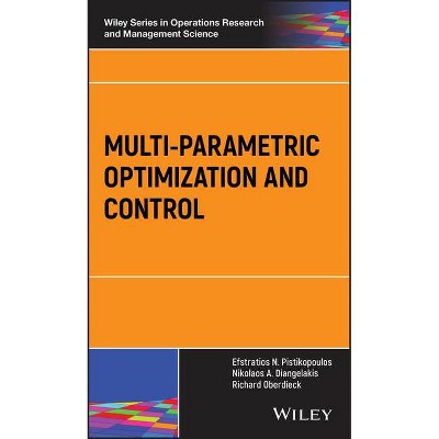 Multi-Parametric Optimization and Control - (Wiley Operations Research and Management Science) (Hardcover)