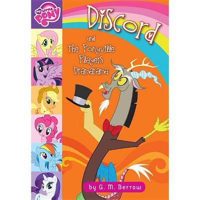 My Little Pony: Discord and the Ponyville Players Dramarama - by  G M Berrow (Paperback)