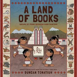 A Land of Books - by  Duncan Tonatiuh (Hardcover)