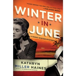 Winter in June - (Rosie Winter Mysteries) by  Kathryn Miller Haines (Paperback) - 1 of 1
