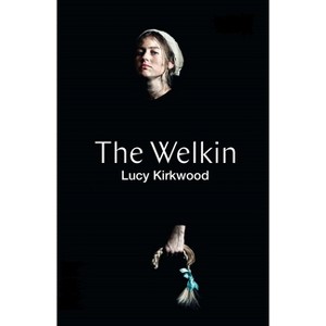 The Welkin (TCG Edition) - by  Lucy Kirkwood (Paperback) - 1 of 1