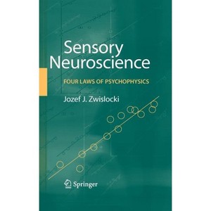 Sensory Neuroscience: Four Laws of Psychophysics - by  Jozef J Zwislocki (Hardcover) - 1 of 1