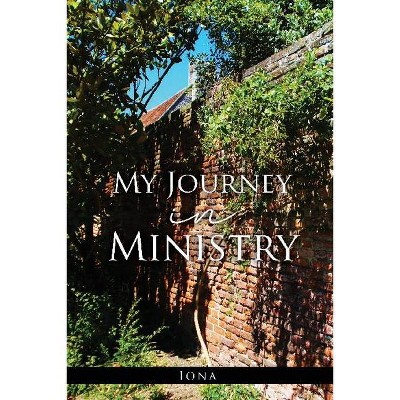 My Journey in Ministry - by  Iona (Paperback)