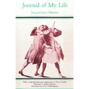 Journal of My Life - by  Jacques-Louis Ménétra (Paperback) - 1 of 1