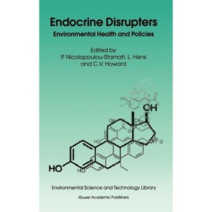 Endocrine Disrupters - (Environmental Science and Technology Library) by  Polyxeni Nicolopoulou-Stamati & Luc Hens & Vyvyan C Howard (Hardcover) - 1 of 1