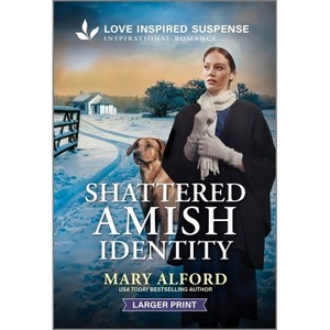 Shattered Amish Identity - Large Print by  Mary Alford (Paperback) - 1 of 1