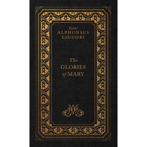The Glories of Mary - by  Liguori (Hardcover) - 1 of 1