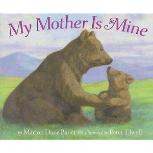 My Mother Is Mine - by  Marion Dane Bauer (Paperback) - 1 of 1