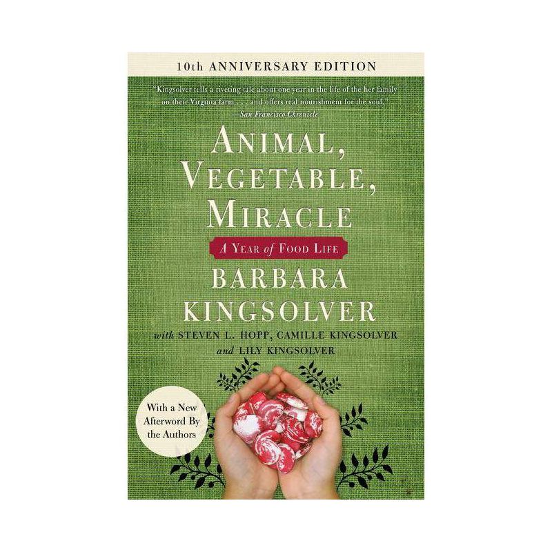 Animal, Vegetable, Miracle - Tenth Anniversary Edition - by  Barbara Kingsolver & Camille Kingsolver & Steven L Hopp & Lily Hopp Kingsolver, 1 of 2