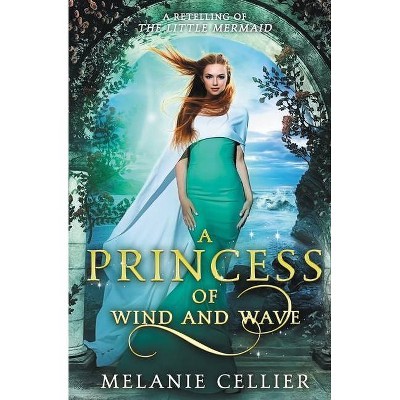 A Princess of Wind and Wave - (Beyond the Four Kingdoms) by  Melanie Cellier (Paperback)