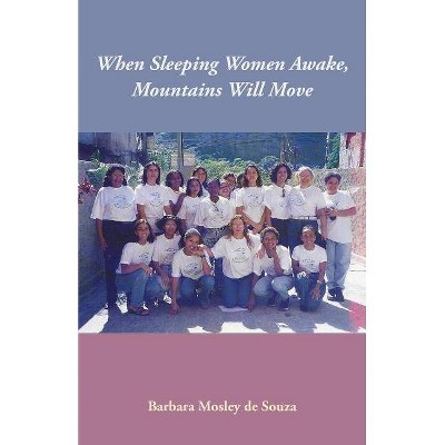 When Sleeping Women Awake, Mountains Will Move - by  Barbara Mosley de Souza (Paperback)