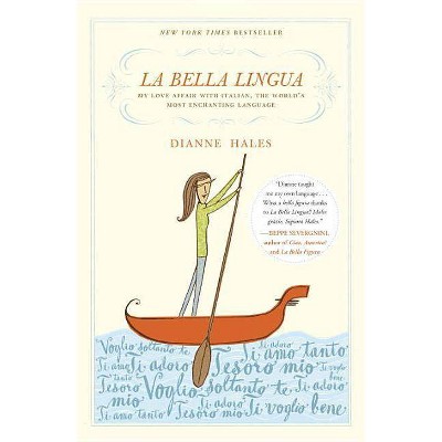 La Bella Lingua - by  Dianne Hales (Paperback)