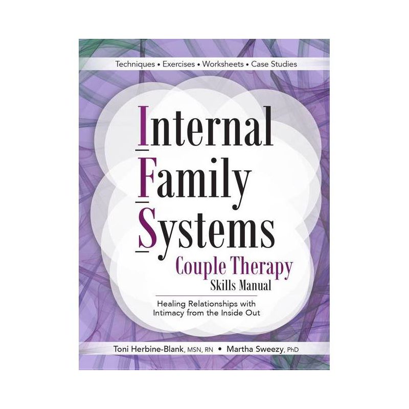 Internal Family Systems Couple Therapy Skills Manual - by  Toni Herbine-Blank & Martha Sweezy (Paperback), 1 of 2