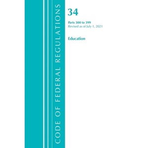 Code of Federal Regulations, Title 34 Education 300-399, Revised as of July 1, 2023 - (Paperback) - 1 of 1