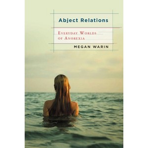 Abject Relations - (Studies in Medical Anthropology) by  Megan Warin (Paperback) - 1 of 1