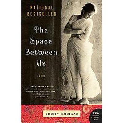  The Space Between Us - (P.S.) by  Thrity Umrigar (Paperback) 