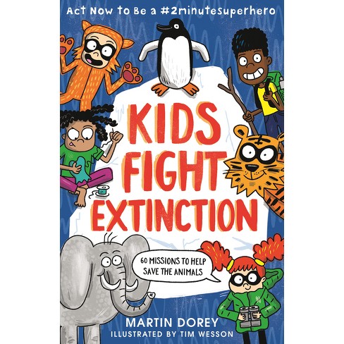 Kids Fight Extinction: ACT Now to Be a #2minutesuperhero - by  Martin Dorey (Paperback) - image 1 of 1