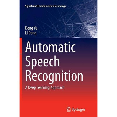 Automatic Speech Recognition - (Signals and Communication Technology) by  Dong Yu & Li Deng (Paperback)