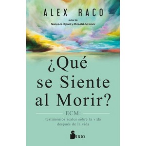 Qué Se Siente Al Morir? - by  Alex Raco (Paperback) - 1 of 1