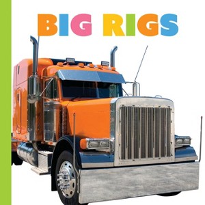 Big Rigs - (Starting Out) by  Meg Greve (Paperback) - 1 of 1