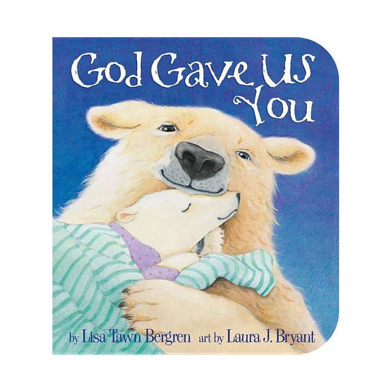 God Gave Us You Board Book - by Lisa Tawn Bergren and Laura J. Bryant, 1 of 3