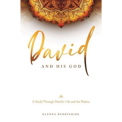 David and His God - by  Glenna Derbyshire (Paperback)