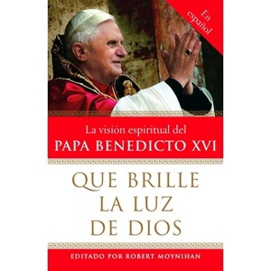 Que Brille La Luz de Dios / Let God's Light Shine Forth - by  Robert Moynihan (Paperback) - 1 of 1