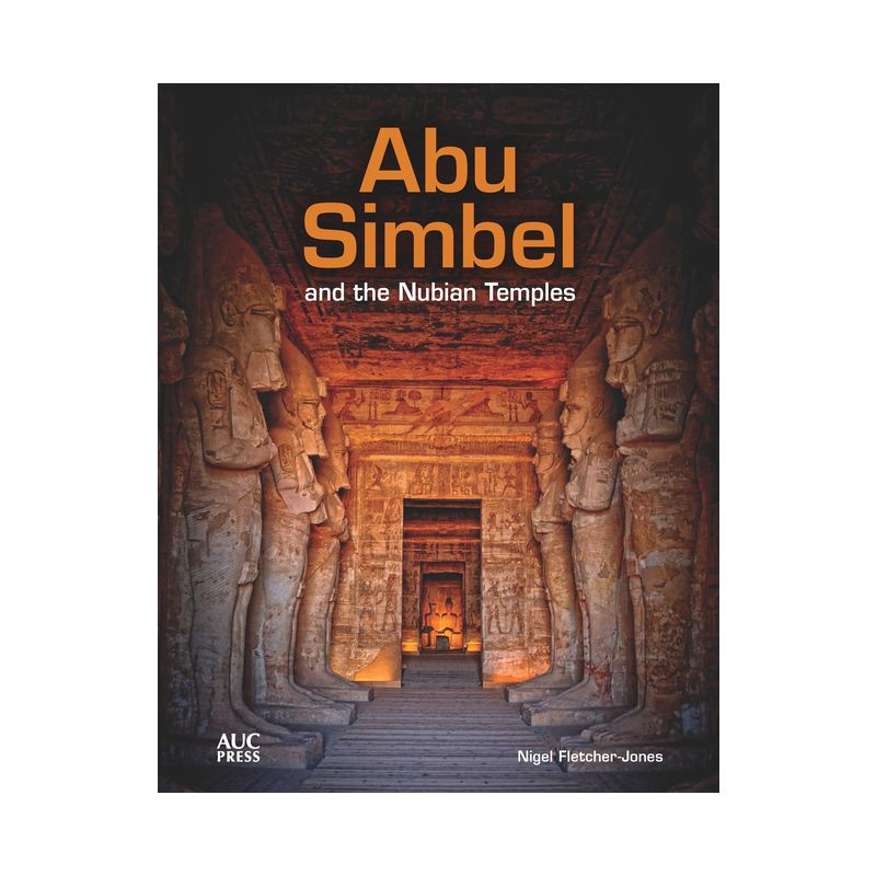 Abu Simbel and the Nubian Temples - by  Nigel Fletcher-Jones (Hardcover), 1 of 2
