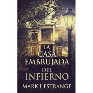 La Casa Embrujada del Infierno - by  Mark L'Estrange (Paperback) - 1 of 1
