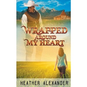Wrapped Around My Heart - (The Kincaid Brothers) by  Heather Alexander (Paperback) - 1 of 1