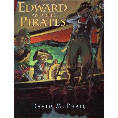 Edward and the Pirates - by  David McPhail (Hardcover)