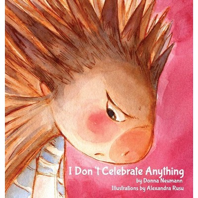 I Don't Celebrate Anything! - by  Donna Neumann (Hardcover)