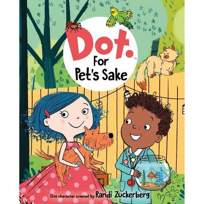 Dot: For Pet's Sake - by  Candlewick Press (Hardcover)