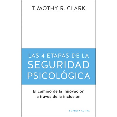 4 Etapas de la Seguridad Psicologica - by  Timothy Clark (Paperback)