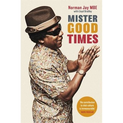 Mister Good Times - by  Norman Jay (Paperback)