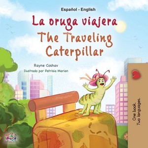 The Traveling Caterpillar (Spanish English Bilingual Children's Book) - (Spanish English Bilingual Collection) by  Rayne Coshav & Kidkiddos Books - 1 of 1