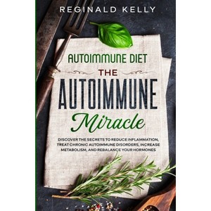 Autoimmune Diet - by  Reginald Kelly (Paperback) - 1 of 1
