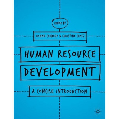 Human Resource Development - by  Ronan Carbery & Christine Cross (Paperback)