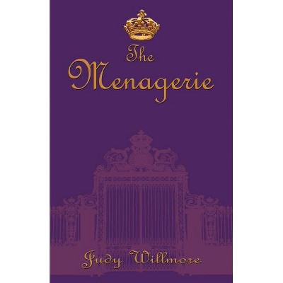 The Menagerie - by  Judy Willmore (Paperback)