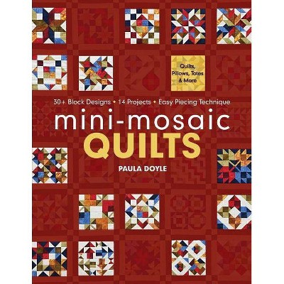 Mini-Mosaic Quilts - by  Paula Doyle (Paperback)