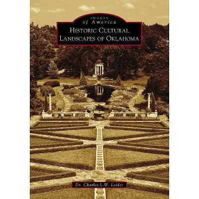 Historic Cultural Landscapes of Oklahoma - by  Leider (Paperback)