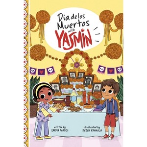 Día de Los Muertos with Yasmin - (Holidays and Celebrations with Yasmin) by  Saadia Faruqi (Paperback) - 1 of 1