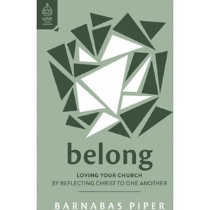 Belong - (Love Your Church) by  Barnabas Piper (Paperback) - 1 of 1